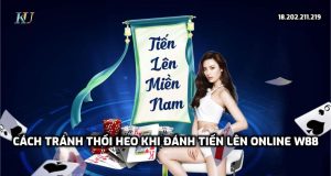 Chia sẻ cách tránh thối heo khi đánh Tiến lên online tại W88